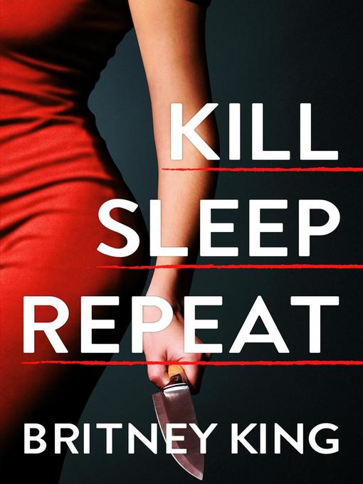 Title details for Kill, Sleep, Repeat by Britney King - Available